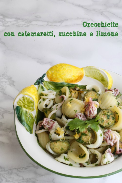 Orecchiette con calamaretti, zucchine e limone